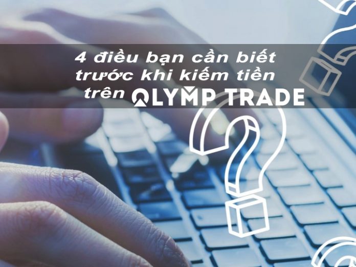 Những điều bạn cần biết trước khi kiếm tiền trực tuyến trên Olymp Trade