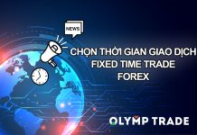 Hướng dẫn chọn thời gian giao dịch Fixed Time Trade, Forex trên Olymp Trade